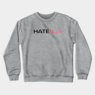 HateKills Crewneck Sweatshirt